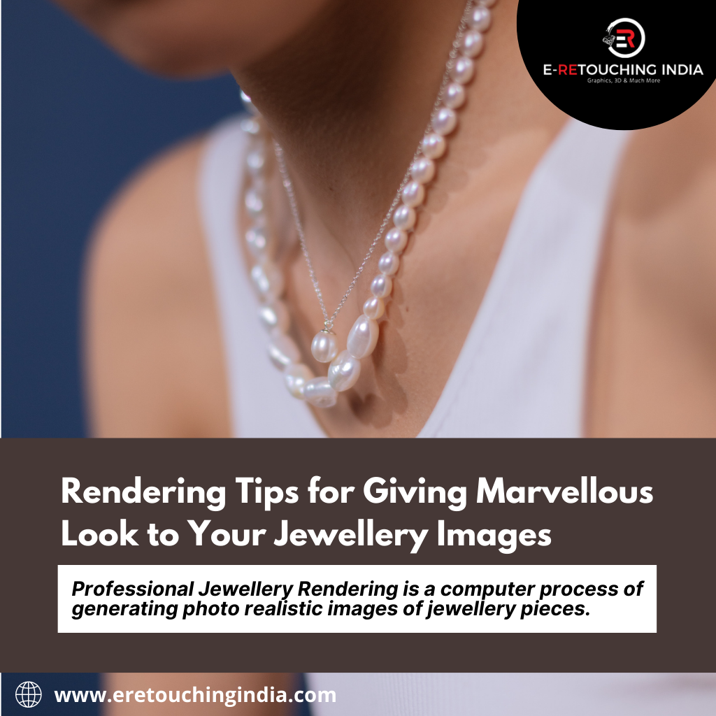 Rendering Tips for Giving Marvellous Look to Your Jewelry Images